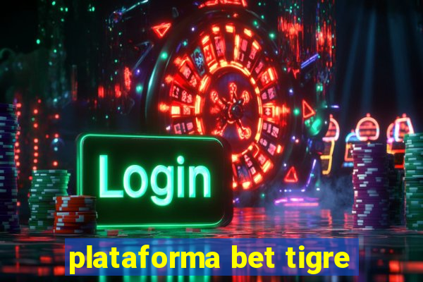 plataforma bet tigre