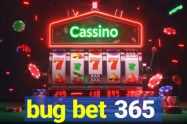 bug bet 365