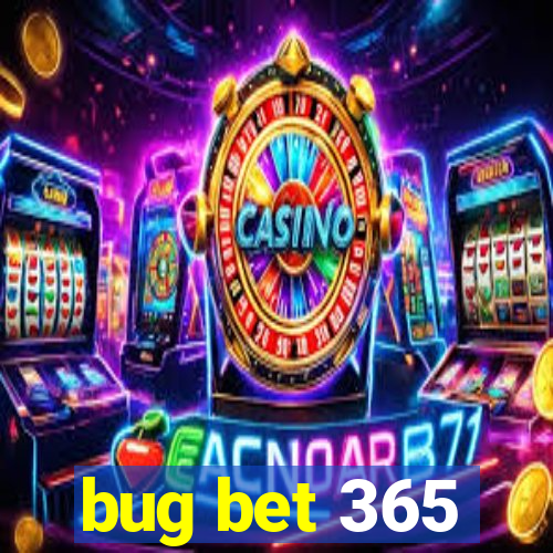 bug bet 365