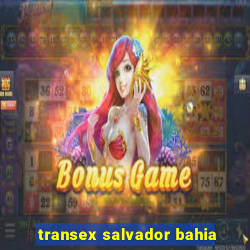 transex salvador bahia