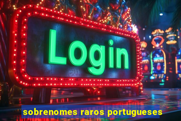 sobrenomes raros portugueses