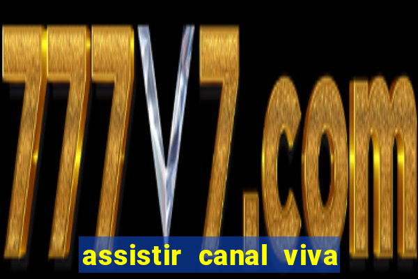 assistir canal viva online gratis