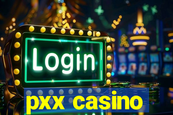 pxx casino