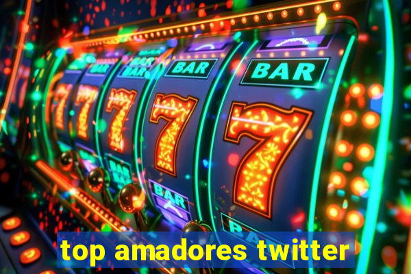 top amadores twitter