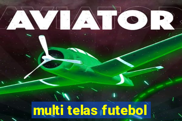 multi telas futebol