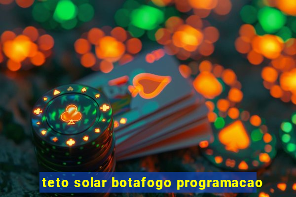 teto solar botafogo programacao