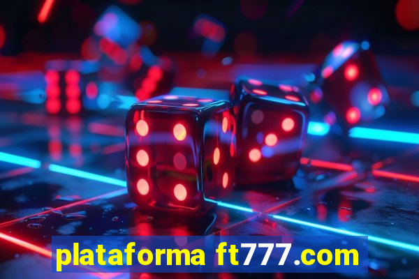 plataforma ft777.com