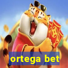 ortega bet