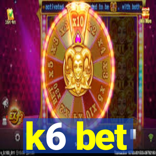 k6 bet