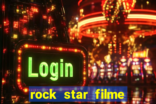 rock star filme completo dublado