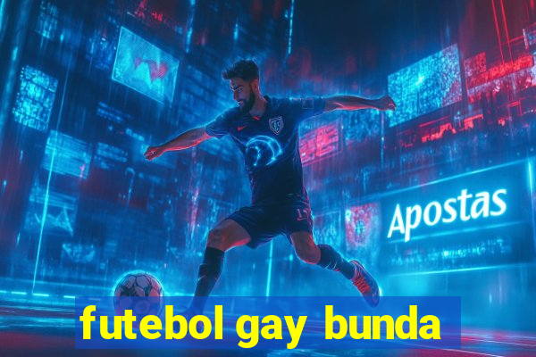 futebol gay bunda