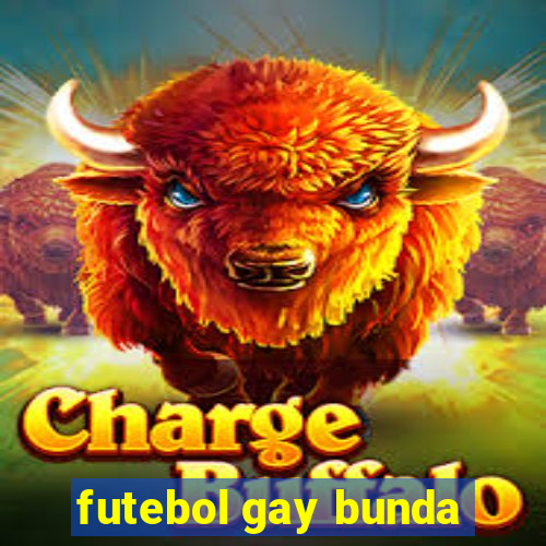 futebol gay bunda