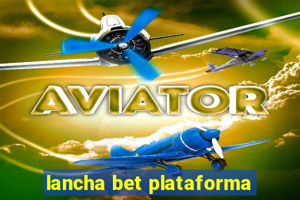 lancha bet plataforma