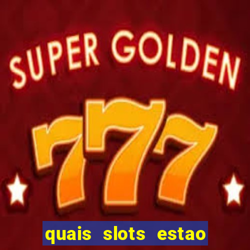 quais slots estao pagando agora