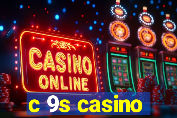 c 9s casino