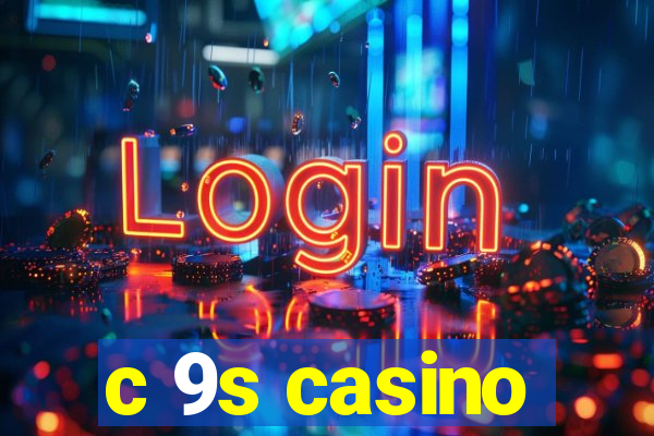 c 9s casino