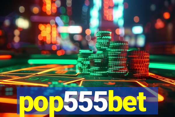 pop555bet