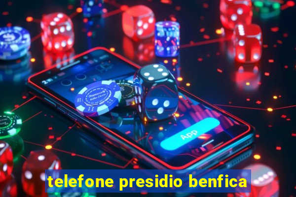 telefone presidio benfica