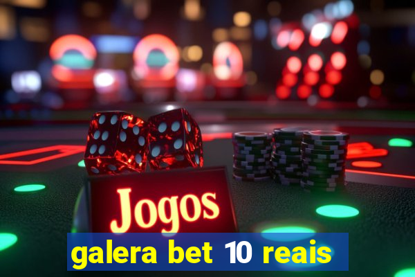 galera bet 10 reais