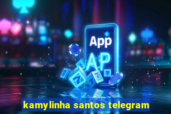 kamylinha santos telegram