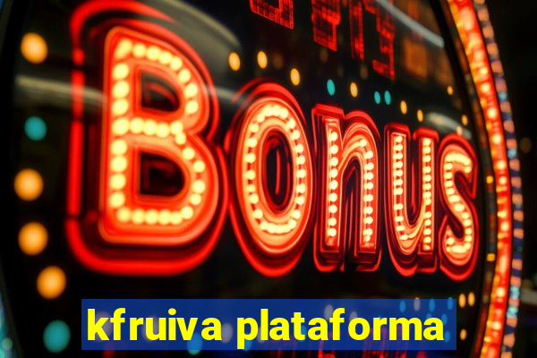 kfruiva plataforma