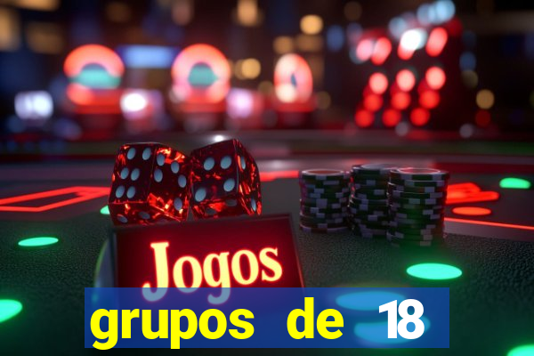 grupos de 18 dezenas para lotofácil