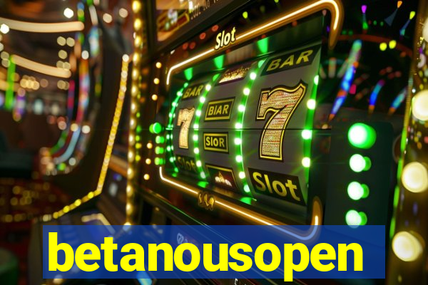 betanousopen