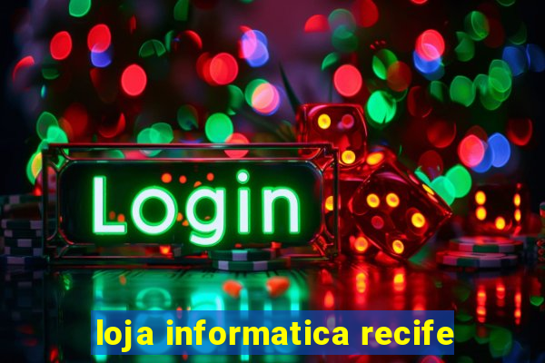 loja informatica recife