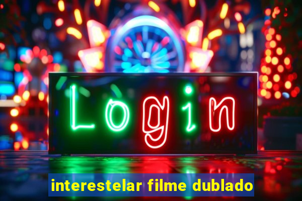 interestelar filme dublado