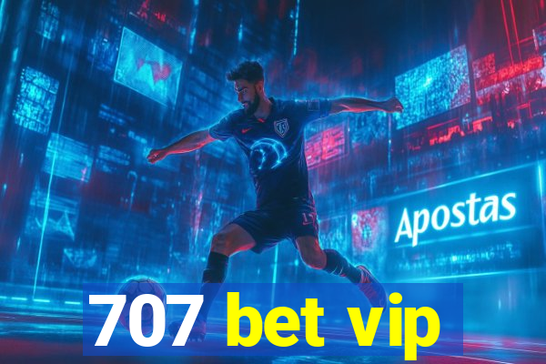 707 bet vip