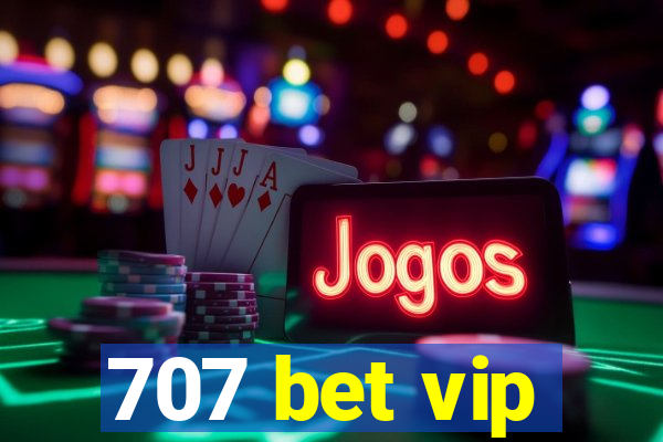 707 bet vip