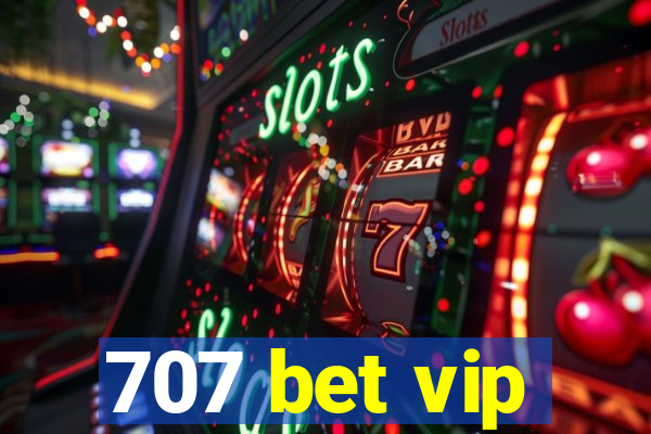 707 bet vip