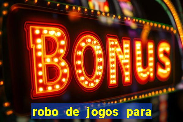 robo de jogos para ganhar dinheiro