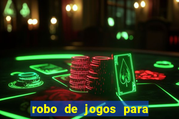 robo de jogos para ganhar dinheiro