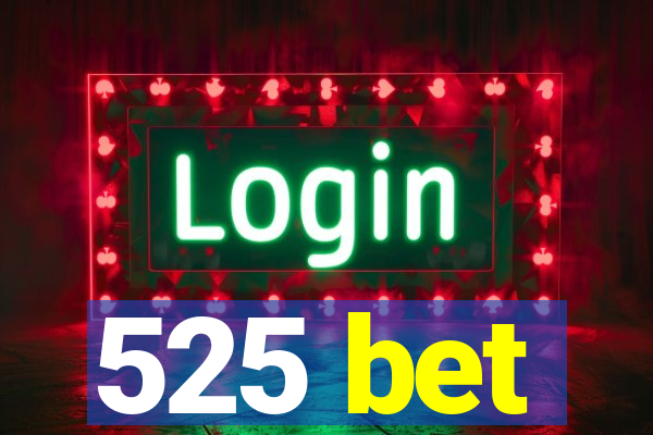 525 bet