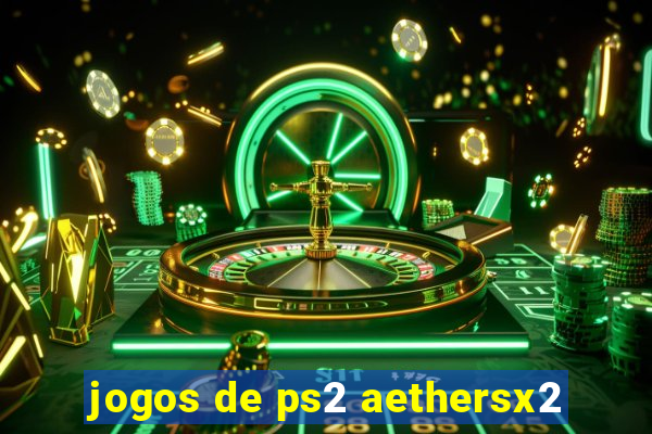 jogos de ps2 aethersx2