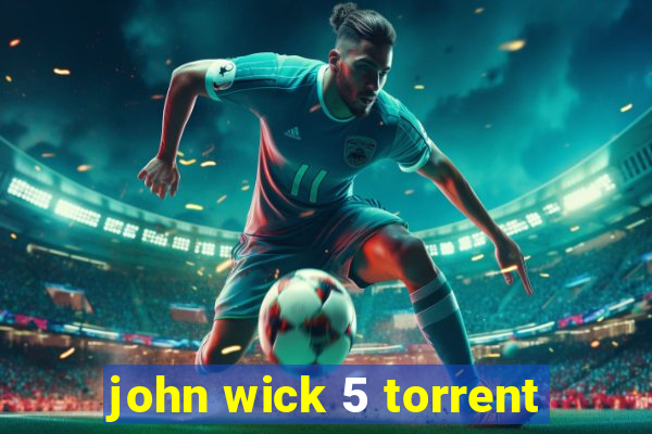 john wick 5 torrent