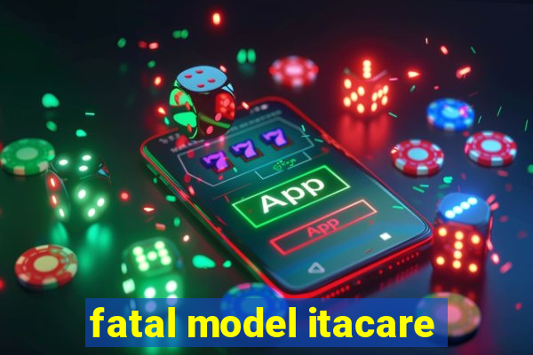 fatal model itacare