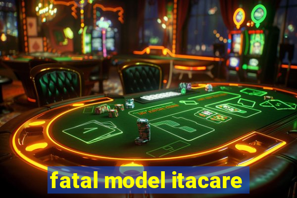 fatal model itacare