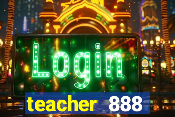 teacher 888 plataforma login