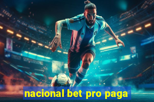 nacional bet pro paga