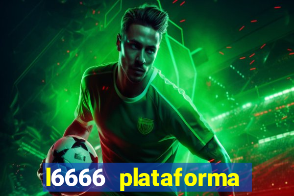 l6666 plataforma paga mesmo