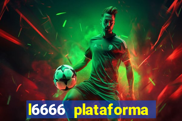 l6666 plataforma paga mesmo