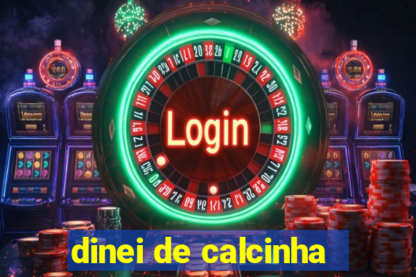 dinei de calcinha