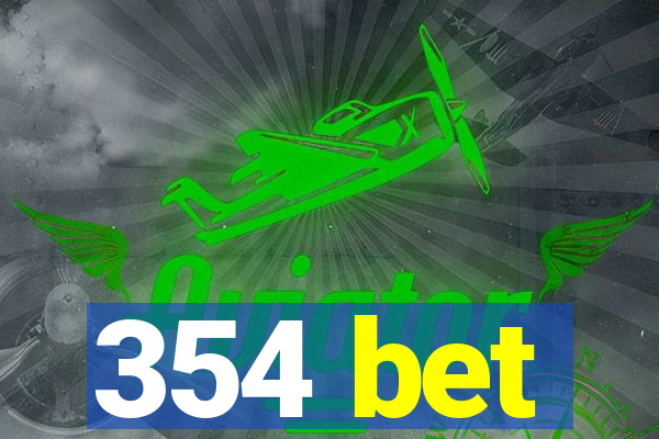 354 bet