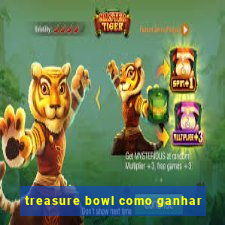 treasure bowl como ganhar