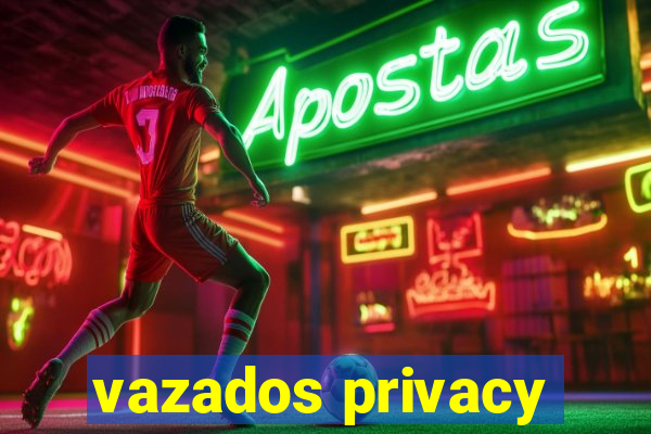 vazados privacy