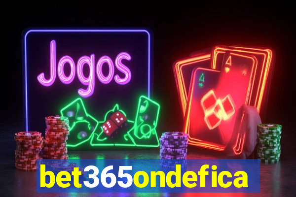 bet365ondefica