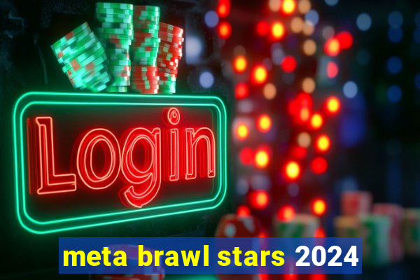 meta brawl stars 2024