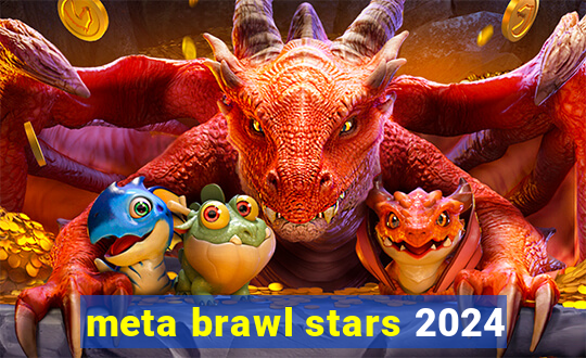 meta brawl stars 2024